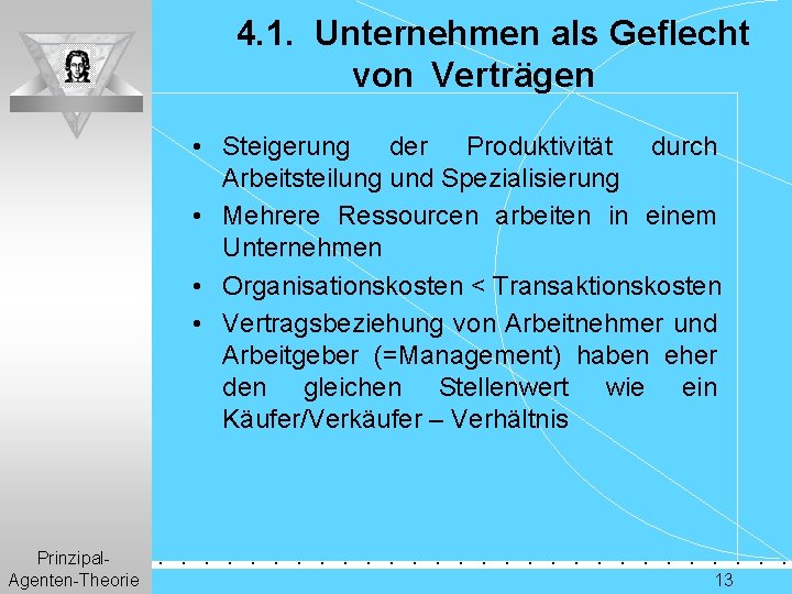 4. 1. Unternehmen als Geflecht von Verträgen • Steigerung der Produktivität durch Arbeitsteilung und