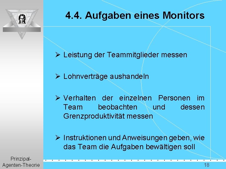 4. 4. Aufgaben eines Monitors Ø Leistung der Teammitglieder messen Ø Lohnverträge aushandeln Ø