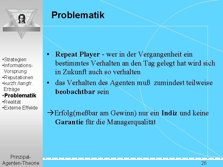 Problematik • Strategien • Informations. Vorsprung • Reputationen • kurzfr. /langfr. Erträge • Problematik