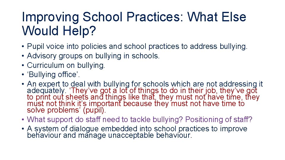 Improving School Practices: What Else Would Help? • • • Pupil voice into policies