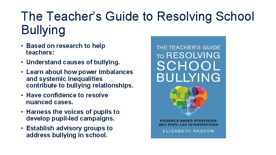The Teacher’s Guide to Resolving School Bullying • Based on research to help teachers: