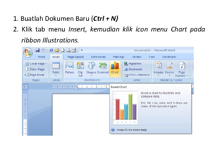 1. Buatlah Dokumen Baru (Ctrl + N) 2. Klik tab menu Insert, kemudian klik