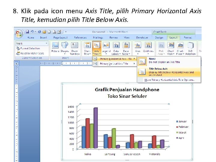 8. Klik pada icon menu Axis Title, pilih Primary Horizontal Axis Title, kemudian pilih 8. Klik pada icon menu Axis Title, pilih Primary Horizontal Axis Title, kemudian pilih