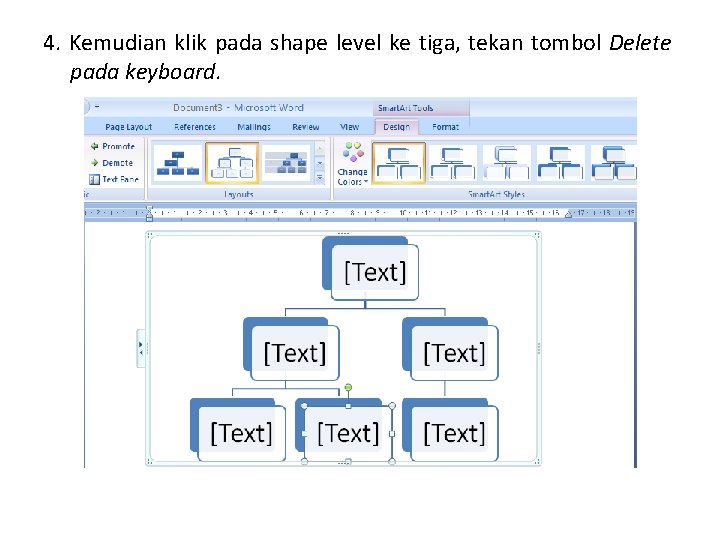 4. Kemudian klik pada shape level ke tiga, tekan tombol Delete pada keyboard. 4. Kemudian klik pada shape level ke tiga, tekan tombol Delete pada keyboard.
