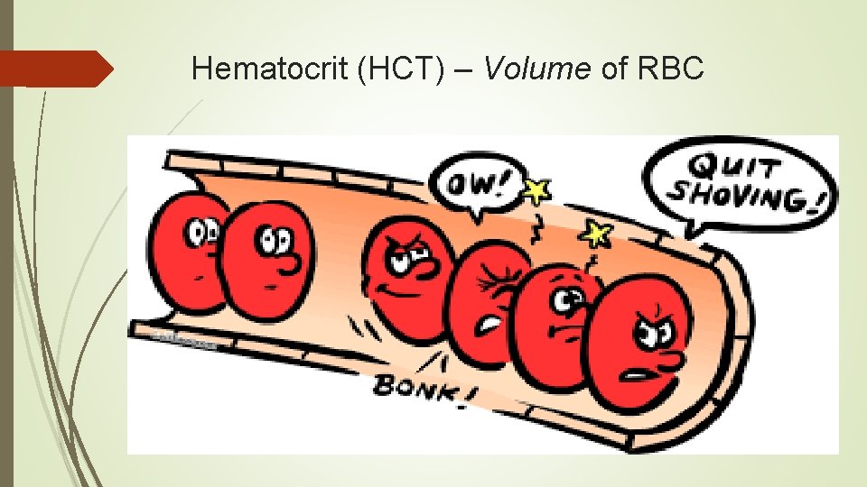 Hematocrit (HCT) – Volume of RBC 