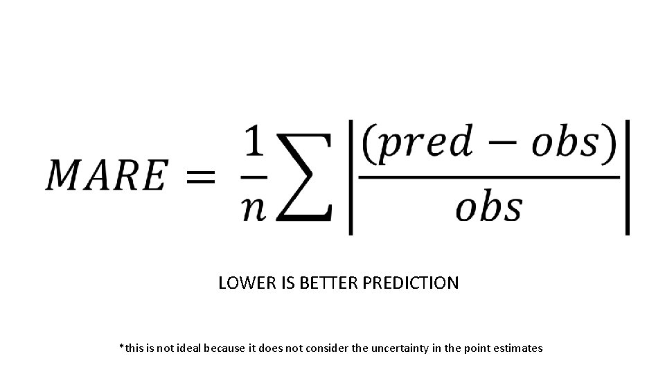  • LOWER IS BETTER PREDICTION *this is not ideal because it does not