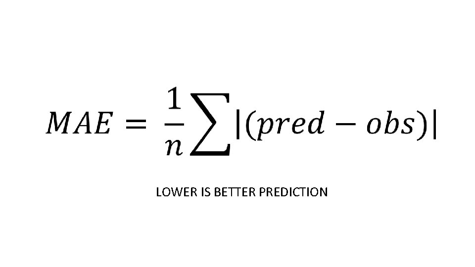  • LOWER IS BETTER PREDICTION 