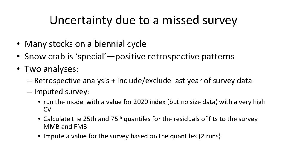 Uncertainty due to a missed survey • Many stocks on a biennial cycle •