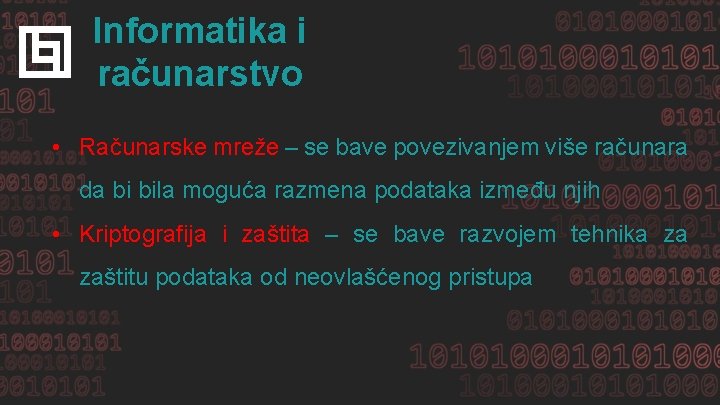 Informatika i računarstvo • Računarske mreže – se bave povezivanjem više računara da bi