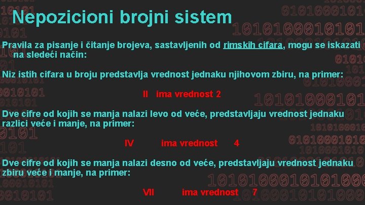 Nepozicioni brojni sistem Pravila za pisanje i čitanje brojeva, sastavljenih od rimskih cifara, mogu