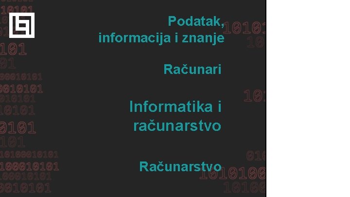 Podatak, informacija i znanje Računari Informatika i računarstvo Računarstvo 