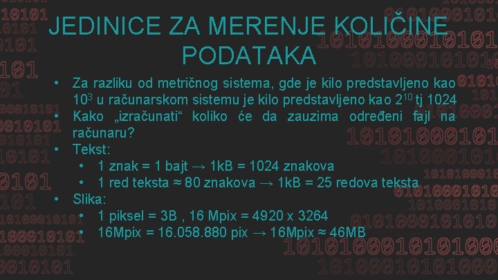 JEDINICE ZA MERENJE KOLIČINE PODATAKA • Za razliku od metričnog sistema, gde je kilo