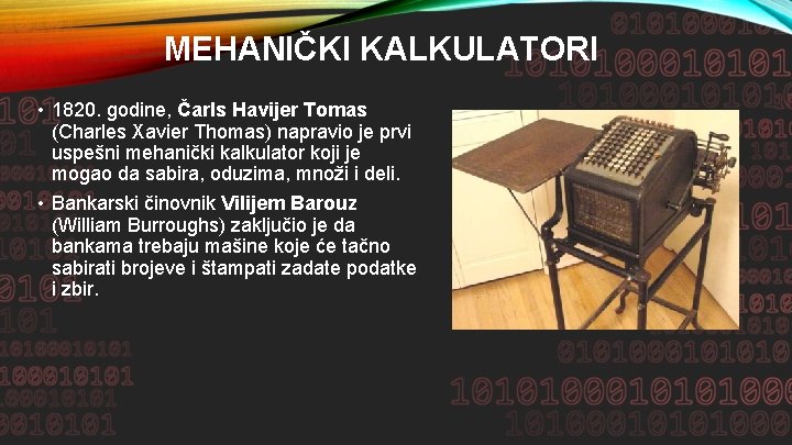 MEHANIČKI KALKULATORI • 1820. godine, Čarls Havijer Tomas (Charles Xavier Thomas) napravio je prvi