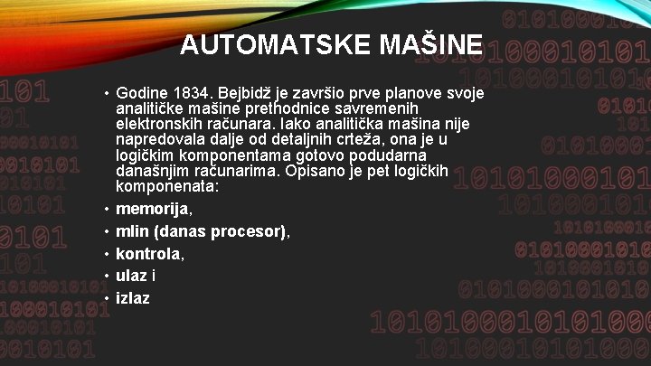 AUTOMATSKE MAŠINE • Godine 1834. Bejbidž je završio prve planove svoje analitičke mašine prethodnice
