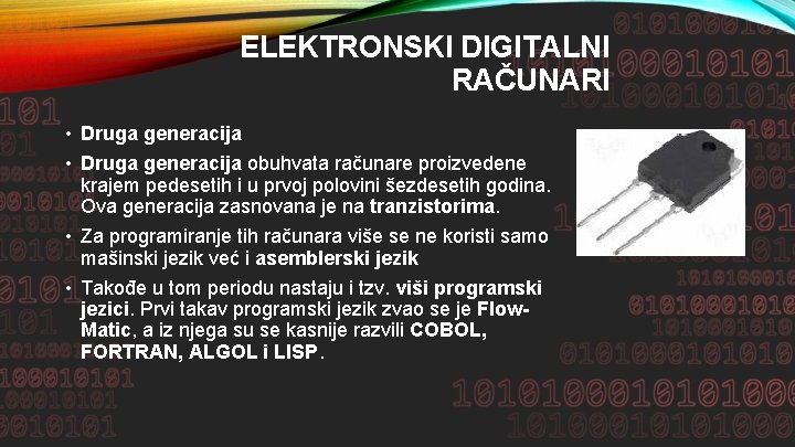 ELEKTRONSKI DIGITALNI RAČUNARI • Druga generacija obuhvata računare proizvedene krajem pedesetih i u prvoj