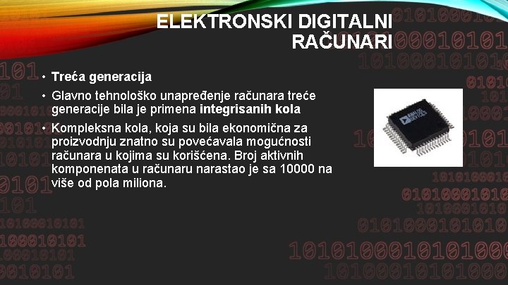 ELEKTRONSKI DIGITALNI RAČUNARI • Treća generacija • Glavno tehnološko unapređenje računara treće generacije bila