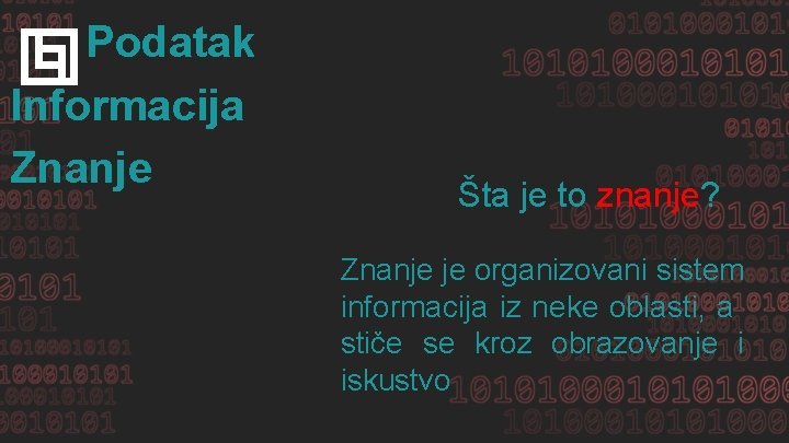 Podatak Informacija Znanje Šta je to znanje? Znanje je organizovani sistem informacija iz neke