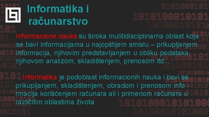Informatika i računarstvo Informacione nauke su široka mulitidisciplinarna oblast koja se bavi informacijama u