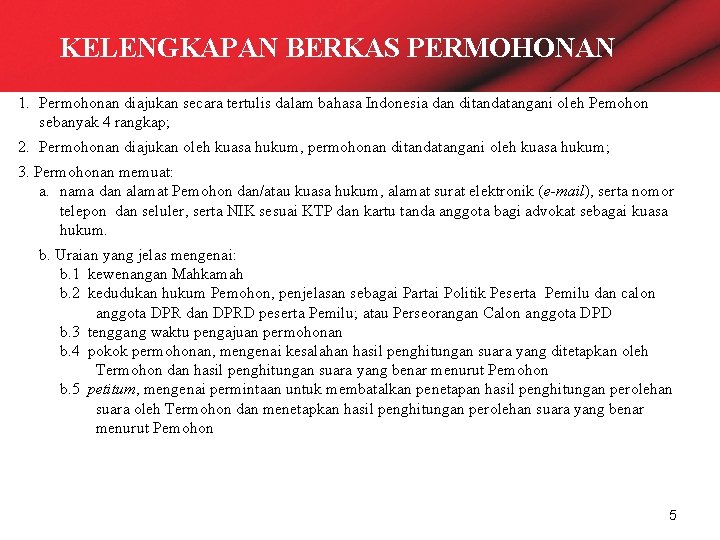 KELENGKAPAN BERKAS PERMOHONAN 1. Permohonan diajukan secara tertulis dalam bahasa Indonesia dan ditandatangani oleh