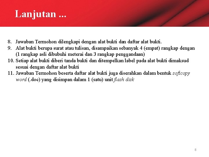 Lanjutan. . . 8. Jawaban Termohon dilengkapi dengan alat bukti dan daftar alat bukti.