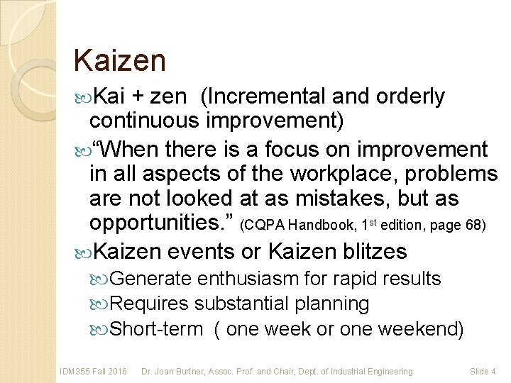 Kaizen Kai + zen (Incremental and orderly continuous improvement) “When there is a focus