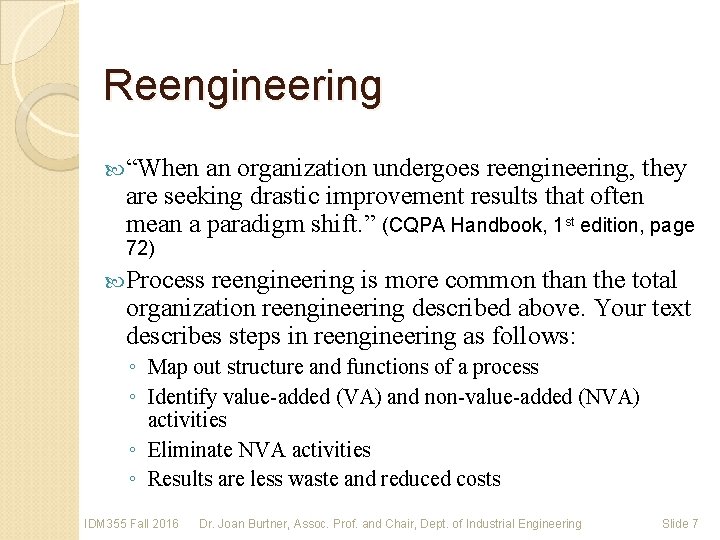 Reengineering “When an organization undergoes reengineering, they are seeking drastic improvement results that often