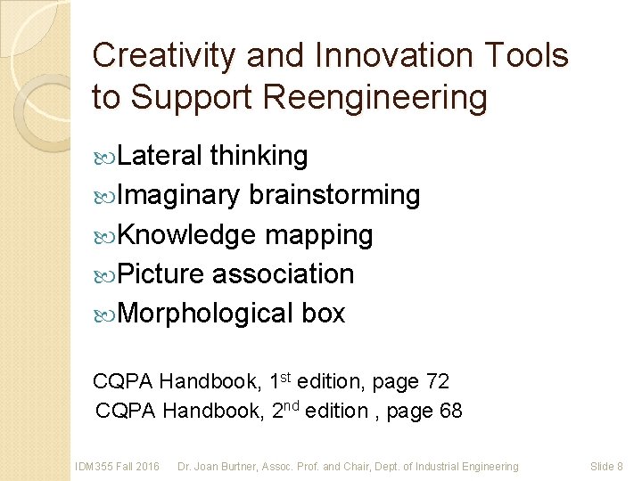 Creativity and Innovation Tools to Support Reengineering Lateral thinking Imaginary brainstorming Knowledge mapping Picture