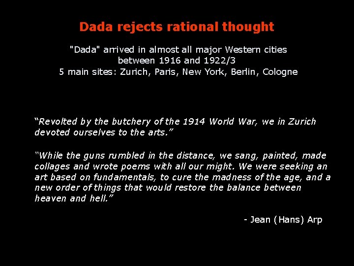 Dada rejects rational thought "Dada" arrived in almost all major Western cities between 1916