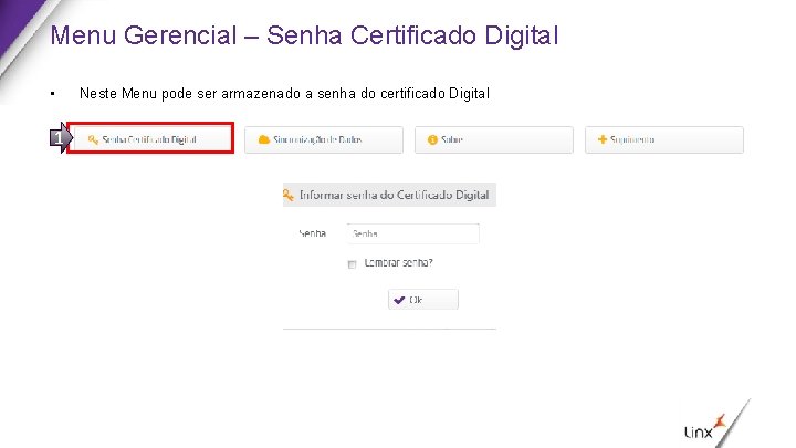 Menu Gerencial – Senha Certificado Digital • 1 Neste Menu pode ser armazenado a