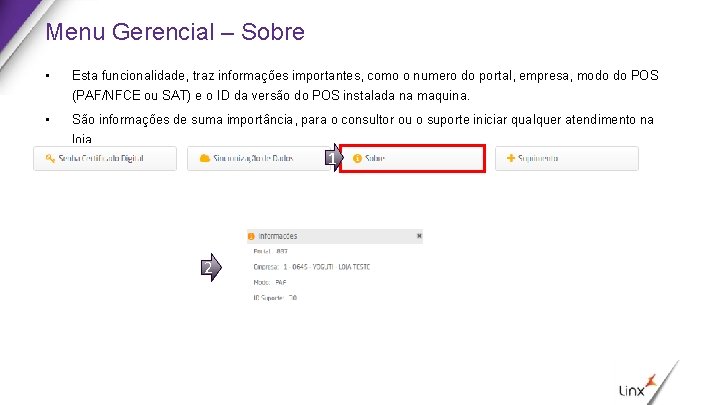 Menu Gerencial – Sobre • Esta funcionalidade, traz informações importantes, como o numero do