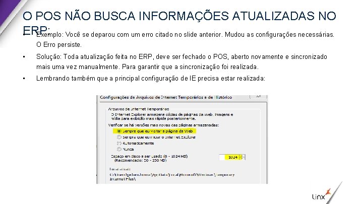 O POS NÃO BUSCA INFORMAÇÕES ATUALIZADAS NO ERP: • Exemplo: Você se deparou com