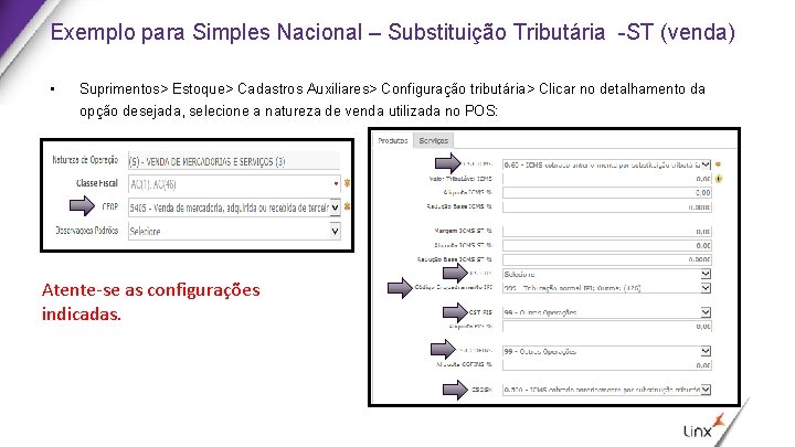 Exemplo para Simples Nacional – Substituição Tributária -ST (venda) • Suprimentos> Estoque> Cadastros Auxiliares>