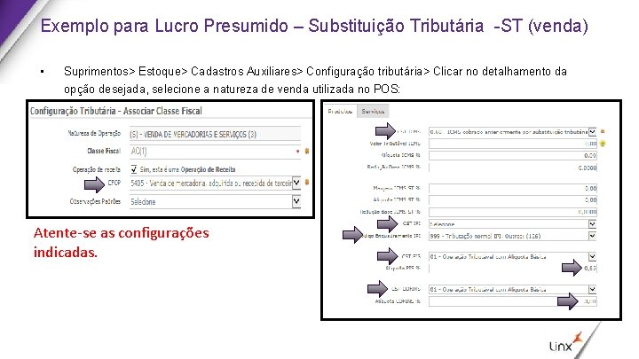 Exemplo para Lucro Presumido – Substituição Tributária -ST (venda) • Suprimentos> Estoque> Cadastros Auxiliares>