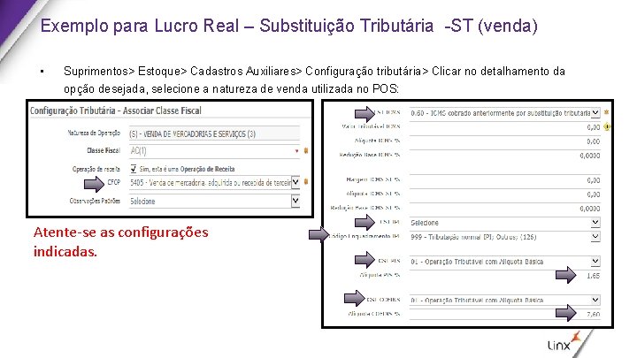 Exemplo para Lucro Real – Substituição Tributária -ST (venda) • Suprimentos> Estoque> Cadastros Auxiliares>