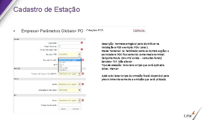 Cadastro de Estação • Empresa> Parâmetros Globais> POS> Descrição: Formato amigável para identificar na
