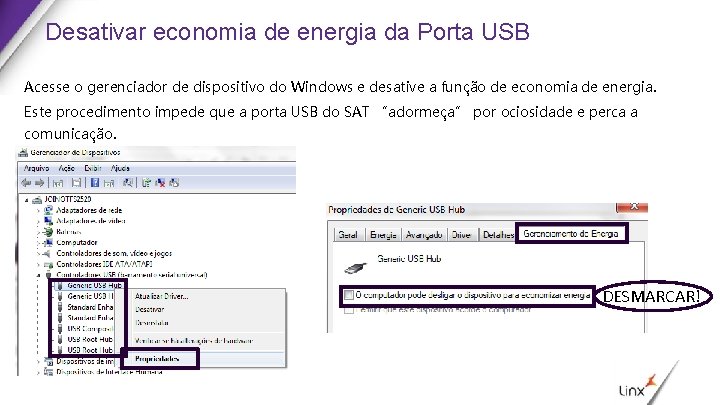 Desativar economia de energia da Porta USB Acesse o gerenciador de dispositivo do Windows