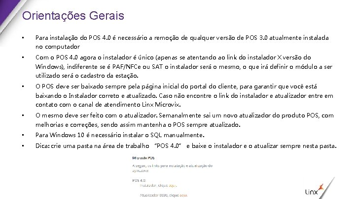 Orientações Gerais • Para instalação do POS 4. 0 é necessário a remoção de