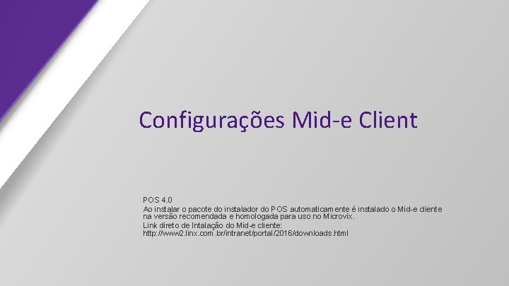 Configurações Mid-e Client POS 4. 0 Ao instalar o pacote do instalador do POS