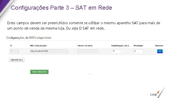 Configurações Parte 3 – SAT em Rede Estes campos devem ser preenchidos somente se