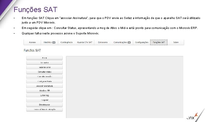 Funções SAT • Em funções SAT Clique em “associar Assinatura”, para que o PDV