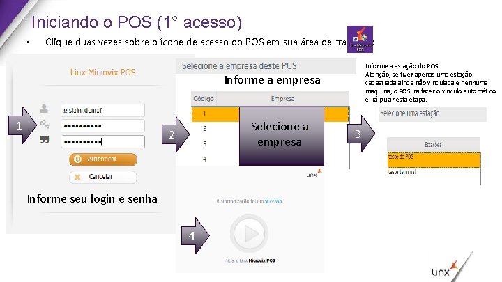 Iniciando o POS (1° acesso) • Clique duas vezes sobre o ícone de acesso