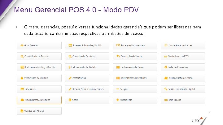 Menu Gerencial POS 4. 0 - Modo PDV • O menu gerencias, possui diversas