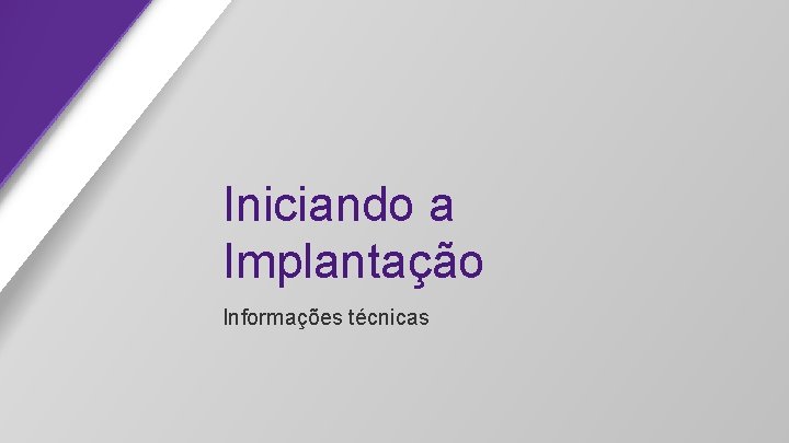 Iniciando a Implantação Informações técnicas 