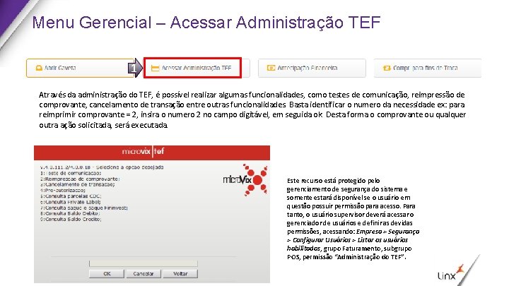 Menu Gerencial – Acessar Administração TEF 1 Através da administração do TEF, é possível