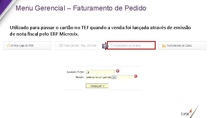 Menu Gerencial – Faturamento de Pedido Utilizado para passar o cartão no TEF quando