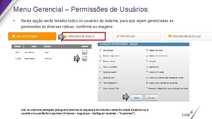 Menu Gerencial – Permissões de Usuários: • Nesta opção serão listados todos os usuários