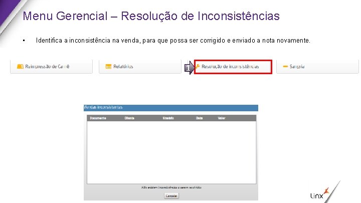 Menu Gerencial – Resolução de Inconsistências • Identifica a inconsistência na venda, para que