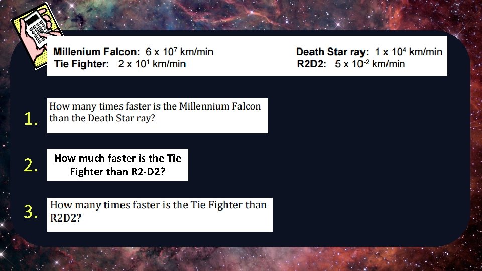 1. 2. 3. How much faster is the Tie Fighter than R 2 -D