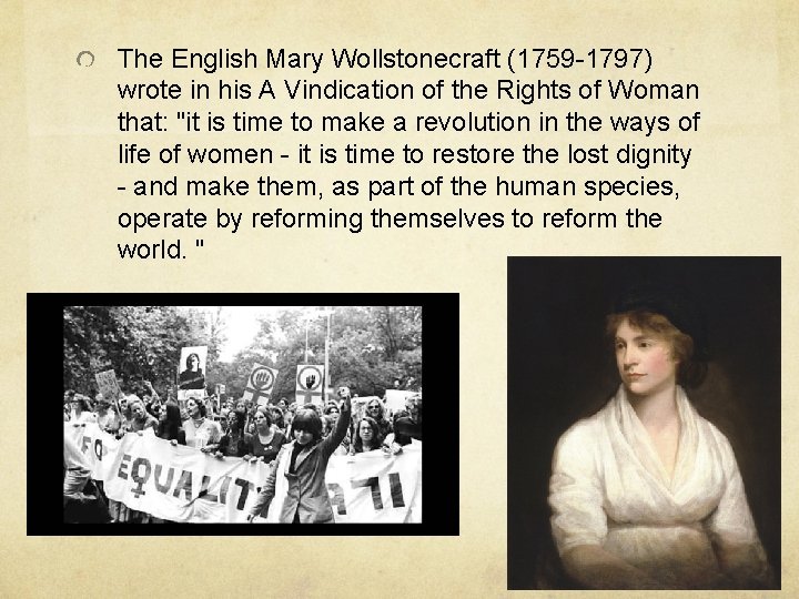 The English Mary Wollstonecraft (1759 -1797) wrote in his A Vindication of the Rights