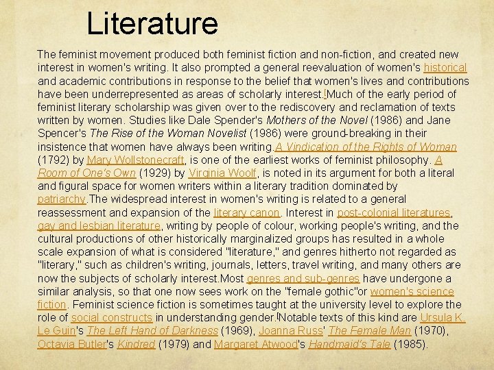 Literature The feminist movement produced both feminist fiction and non-fiction, and created new interest